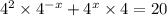 4 {}^{2} \times {4}^{ - x} + {4}^{x} \times 4 = 20