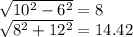 \sqrt{10^{2}-6^{2} } =8\\\sqrt{8^{2}+12^{2} } =14.42\\