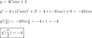 y=4Cosx+5\\\\y'=4*(Cosx)'+5'=4*(-Sinx)+0=-4Sinx\\\\y'(\frac{\pi }{2}) =-4Sin\frac{\pi }{2}=-4*1=-4\\\\\boxed{y'(\frac{\pi }{2} )=-4}