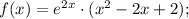 f(x)=e^{2x} \cdot (x^{2}-2x+2);