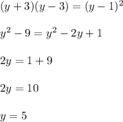 (y+3)(y-3)=(y-1)^2\\\\y^2-9=y^2-2y+1\\\\2y=1+9\\\\2y=10\\\\y=5