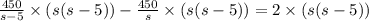 \frac{450}{s - 5} \times (s(s - 5)) - \frac{450}{s} \times (s(s - 5)) = 2 \times (s(s - 5)) \\