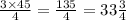 \frac{3 \times 45}{4} = \frac{135}{4} = 33 \frac{3}{4}