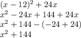 (x - 12) {}^{2} + 24x \\ x {}^{2} - 24x + 144 + 24x \\ x {}^{2} + 144 - ( - 24 + 24) \\ x {}^{2} + 144