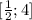 [\frac{1}{2};4]