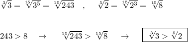\sqrt[3]{3}=\sqrt[15]{3^5}=\sqrt[15]{243}\ \ \ ,\ \ \ \ \sqrt[5]{2}=\sqrt[15]{2^3}=\sqrt[15]{8} \\\\\\2438\ \ \ \to \ \ \ \ \sqrt[15]{243} \sqrt[15]{8}\ \ \ \ \to \ \ \ \ \boxed{\ \sqrt[3]{3}\sqrt[5]{2}\ }