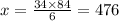 x = \frac{34 \times 84}{6} = 476