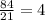 \frac{84}{21} = 4