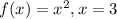 f(x)=x^{2},x=3