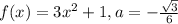 f(x)=3x^{2}+1,a=-\frac{\sqrt{3} }{6}
