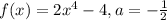 f(x)=2x^{4}-4,a=-\frac{1}{2}