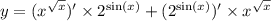 y = ( {x}^{ \sqrt{x} } ) '\times {2}^{ \sin(x) } + ( {2}^{ \sin(x) } )' \times {x}^{ \sqrt{x} } \\