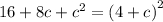 16 + 8c + {c}^{2} = {(4 + c)}^{2}