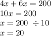 4x + 6x = 200 \\ 10x = 200 \\ x = 200 \ \div 10 \\ x = 20