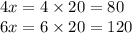 4x = 4 \times 20 = 80 \\ 6x = 6 \times 20 = 120