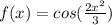 f(x)=cos(\frac{2x^2}{3} )