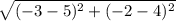 \sqrt{(-3-5)^2+(-2-4)^2}}
