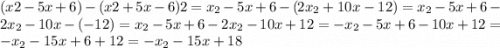 (x2-5x+6)-(x2+5x-6)2 = x_{2}-5x+6-\left(2x_{2}+10x-12\right) = x_{2}-5x+6-2x_{2}-10x-\left(-12\right) = x_{2}-5x+6-2x_{2}-10x+12 = -x_{2}-5x+6-10x+12 = -x_{2}-15x+6+12 = -x_{2}-15x+18