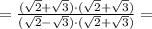 = \frac{ (\sqrt{2} + \sqrt{3})\cdot (\sqrt{2} + \sqrt{3})}{(\sqrt{2} - \sqrt{3})\cdot (\sqrt{2} + \sqrt{3})} =