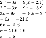 2.7+3x=9(x-2.1)\\2.7+3x=9x-18.9\\3x-9x=-18.9-2.7\\-6x=-21.6\\6x=21.6\\x=21.6\div 6\\x=3.6