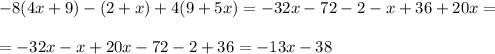 -8(4x+9)-(2+x)+4(9+5x)=-32x-72-2-x+36+20x=\\\\=-32x-x+20x-72-2+36=-13x-38\\