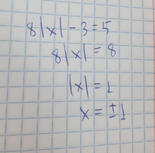 Розв'яжіть рівняння 8|x| -3 =5​