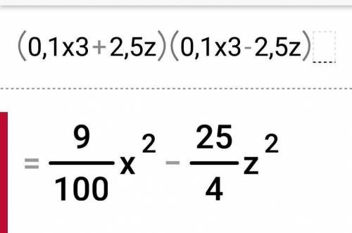 (0,1x3 + 2,5z)(0,1x3 – 2,5z)=​