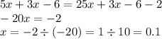 5x + 3x - 6 = 25x + 3x - 6 - 2 \\ - 20x = - 2 \\ x = - 2 \div ( - 20) = 1 \div 10 = 0.1