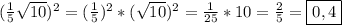 (\frac{1}{5}\sqrt{10} )^{2}=(\frac{1}{5})^{2}*(\sqrt{10})^{2}=\frac{1}{25}*10=\frac{2}{5}=\boxed{0,4}