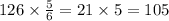 126 \times \frac{5}{6} = 21 \times 5 = 105