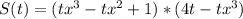 S(t)=(tx^{3}-tx^{2}+1)*(4t-tx^{3})