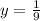 y = \frac{1}{9}