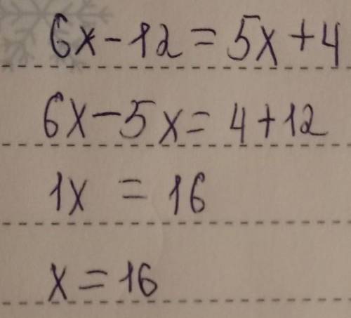 5.) 6x - 12 = 5x + 4=Решите пример
