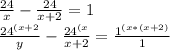 \frac{24}{x} -\frac{24}{x+2} =1\\\frac{24^{(x+2} }{y} -\frac{24^{(x} }{x+2} =\frac{1^{(x*(x+2)} }{1}