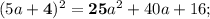 (5a+\mathbf {4})^{2}=\mathbf {25}a^{2}+40a+16;