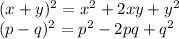 (x + y) ^{2} = {x}^{2} + 2xy + {y}^{2} \\ (p -q ) ^{2} = {p}^{2} - 2pq + {q}^{2}