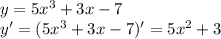 y = 5x ^{3} + 3x - 7 \\ y' = (5x ^{3} + 3x - 7)' = 5 {x}^{2} + 3