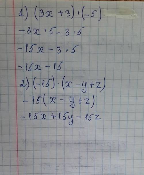 1) Раскрой скобки: (3x+3)⋅(−5)=2) найди произведение многочлена и одночлена (−15)⋅(x−y+z).​