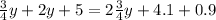 \frac{3}{4} y + 2y + 5 = 2 \frac{3}{4} y + 4.1 + 0.9
