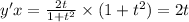 y'x = \frac{2t}{1 + {t}^{2} } \times (1 + {t}^{2} ) = 2t \\