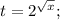 t=2^{\sqrt{x}};