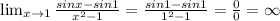 \lim_{x \to 1} \frac{sinx - sin1}{x^{2}-1} = \frac{sin1 - sin1}{1^{2}-1} = \frac{0}{0} = \infty