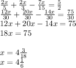 \frac{2x}{5}+ \frac{2x}{3}- \frac{7x}{15} =\frac{5}{2} \\\frac{12x}{30}+ \frac{20x}{30}- \frac{14x}{30} =\frac{75}{30} \\12x+20x-14x=75\\18x=75\\\\x=4\frac{3}{18} \\x=4\frac{1}{6}