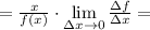 = \frac{x}{f(x)}\cdot\lim\limits_{\Delta x\to 0} \frac{\Delta f}{\Delta x} =