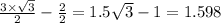 \frac{3 \times \sqrt{3} }{2} - \frac{2}{2} = 1.5 \sqrt{3} - 1 = 1.598