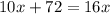 10x+72=16x