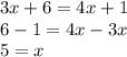 3x + 6 = 4x + 1 \\ 6 - 1 = 4x - 3x \\ 5 = x