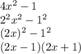4x {}^{2} - 1 \\ 2 {}^{2} x {}^{2} - 1 {}^{2} \\ (2x) {}^{2} - 1 {}^{2} \\ (2x - 1)(2x + 1)
