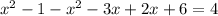 x^{2} -1-x^{2} -3x+2x+6=4