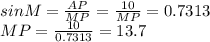 sinM=\frac{AP}{MP}=\frac{10}{MP}=0.7313\\MP=\frac{10}{0.7313} =13.7
